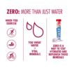 ZERO is a refreshing sugar free electrolyte drink with zero calories that makes it simple and easy to stay hydrated